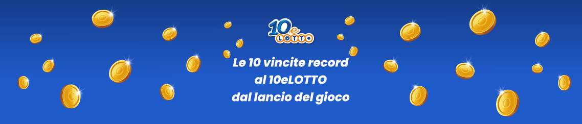 Le 10 vincite record al 10eLotto dal lancio del gioco