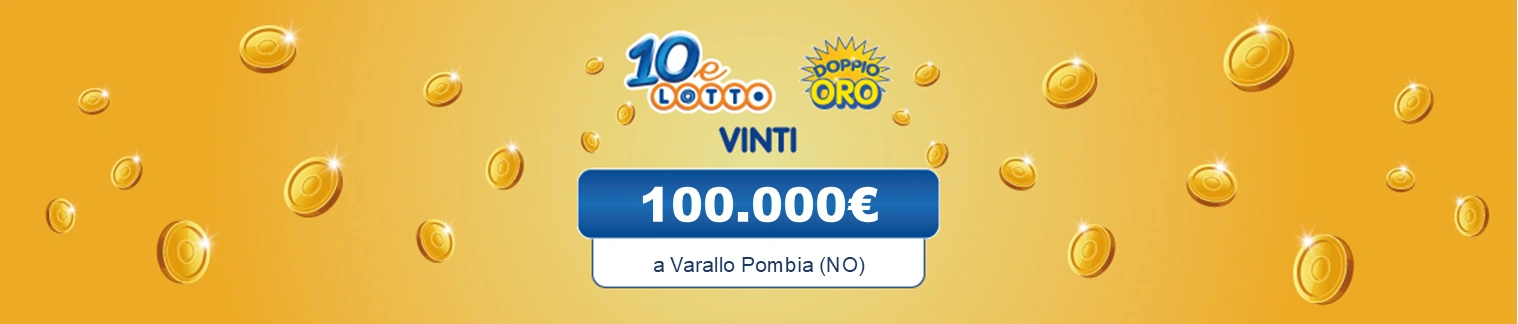 Venerdì 16 maggio. A Varallo Pombia in piazza Risorgimento vincita di 100.000€. 