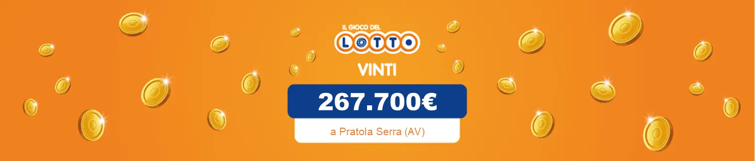 Vincite al Gioco del Lotto di 267.700€ a Pratola Serra (AV) e di 216.600€ a Portici (NA).